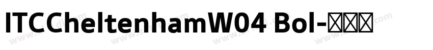 ITCCheltenhamW04 Bol字体转换